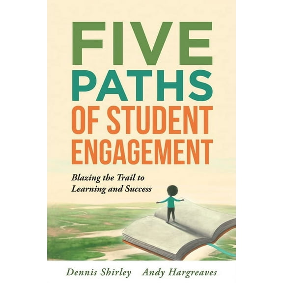 Five Paths of Student Engagement: Blazing the Trail to Learning and Success (Your Guide to Promoting Active Engagement i, (Paperback)