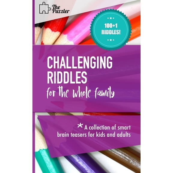 Whole Family Challenges Challenging Riddles For The Whole Family: A Collection Of Smart Brain Teasers For Kids And Adults, Book 1, (Paperback)