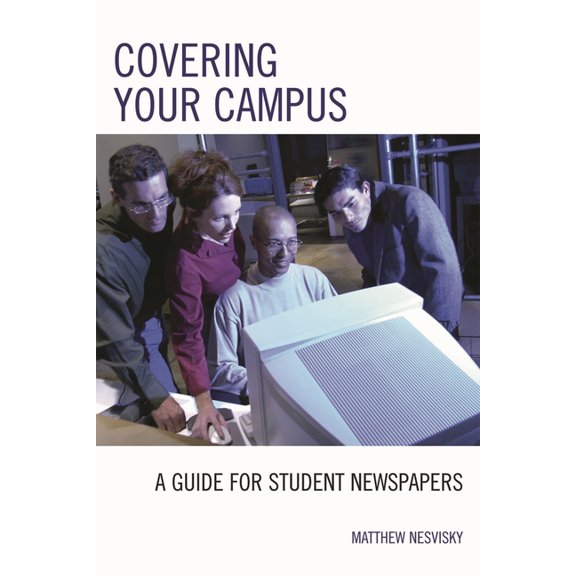 Covering Your Campus : A Guide for Student Newspapers (Paperback)