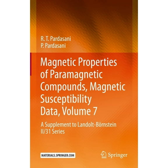 Magnetic Properties of Paramagnetic Compounds, Magnetic Susceptibility Data, Volume 7: A Supplement to Landolt-BÃ¶rnstein, (Hardcover)