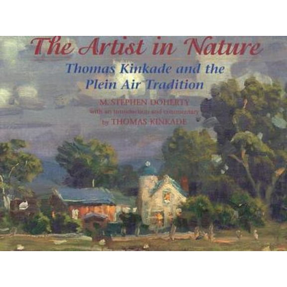 Pre-Owned The Artist in Nature: Thomas Kinkade and the Plein Air Tradition (Hardcover) 0823003450 9780823003457