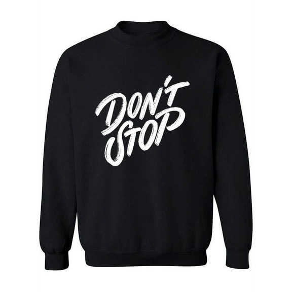 Don't Stop! Sweatshirt Women -Image by Shutterstock, Female Small