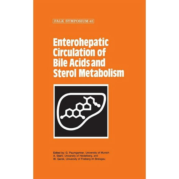 Falk Symposium Enterohepatic Circulation of Bile Acids and Sterol Metabolism, Book 42, (Hardcover)