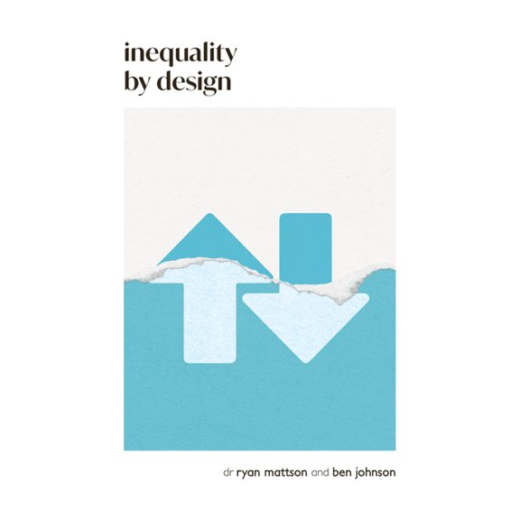 Inequality by Design: How a Rigged Economy Fractures America and What We Can Do about It, (Paperback)