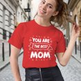 thumbnail image 3 of Women's T-Shirt, You Are The Best Mom T-Shirt, Mother's Day Gift, Mother's Day T-Shirt, Loving Mom Tee, Women's Tee, Women's Cotton Shirt, Mom Gift, Best Mom Ever, Gift for Her, 3 of 5