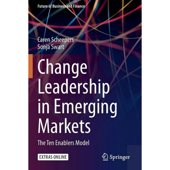 Future of Business and Finance Change Leadership in Emerging Markets: The Ten Enablers Model, (Paperback)