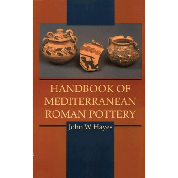 Handbook of Mediterranean Roman Pottery, (Hardcover)