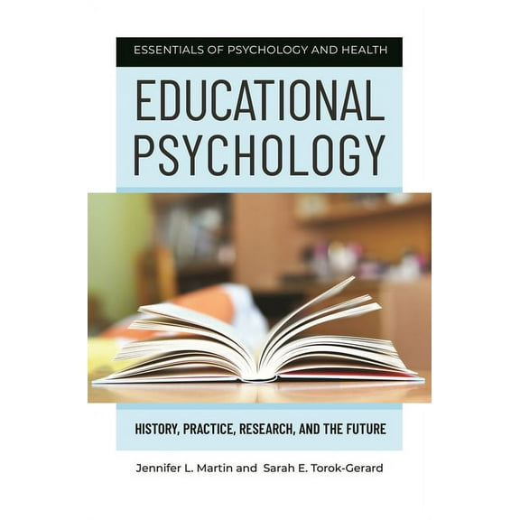 Essentials of Psychology and Health Educational Psychology: History, Practice, Research, and the Future, (Hardcover)