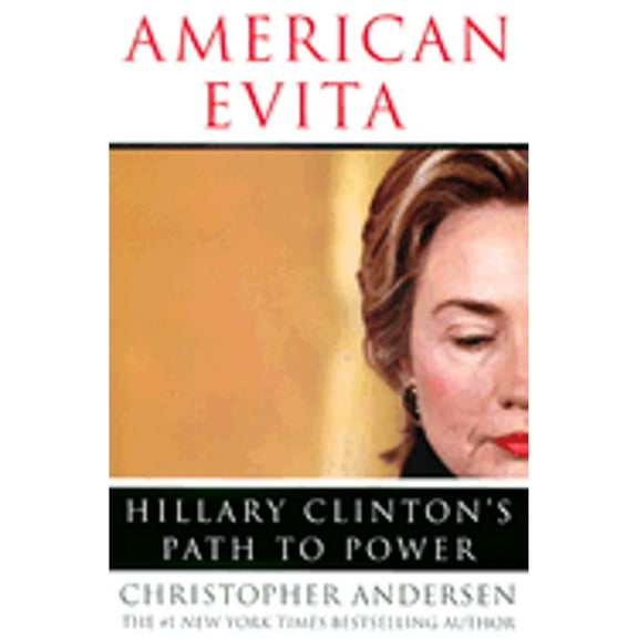American Evita : Hillary Clinton's Path to Power