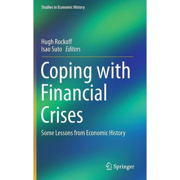 Studies in Economic History Coping with Financial Crises: Some Lessons from Economic History, (Hardcover)