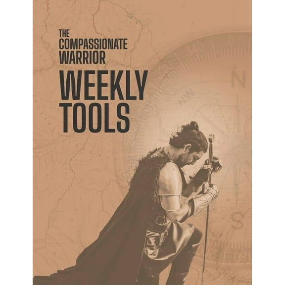 The Compassionate Warrior Weekly Tools (Paperback)