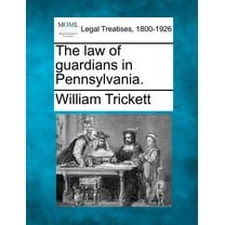 The law of guardians in Pennsylvania. (Paperback)