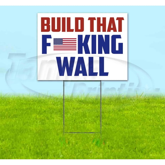 Build That Effing Wall (18" x 24") Yard Sign, Includes Metal Step Stake