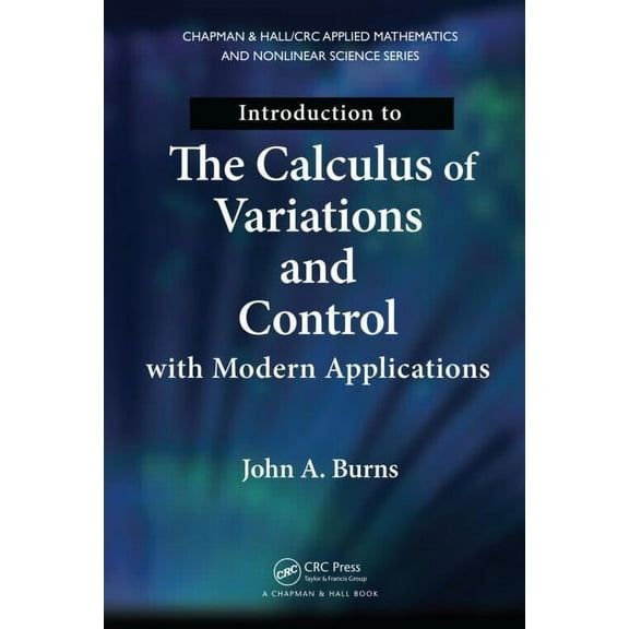 Introduction to the Calculus of Variations and Control with Modern Applications, (Hardcover)