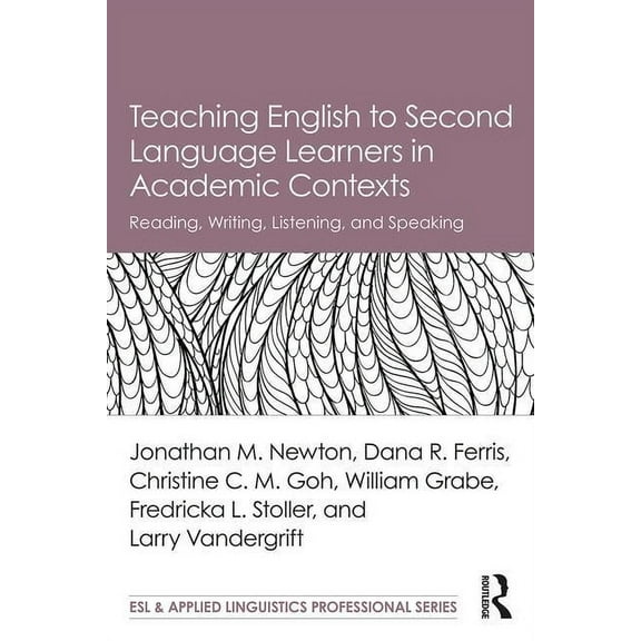 ESL & Applied Linguistics Professional Teaching English to Second Language Learners in Academic Contexts: Reading, Writing, Listening, and Speaking, (Paperback)