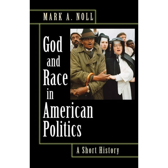 God and Race in American Politics: A Short History, (Paperback)