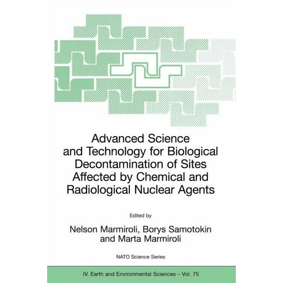 NATO Science Series: IV: Advanced Science and Technology for Biological Decontamination of Sites Affected by Chemical and Radiological Nuclear Ag, Book 75, (Paperback)