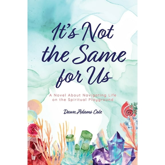 It's Not the Same for Us: A Novel About Navigating Life on the Spiritual Playground, (Paperback)