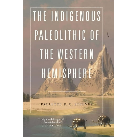 The Indigenous Paleolithic of the Western Hemisphere, (Paperback)