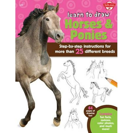- Learn to Draw Horses & Ponies : Step-By-Step Instructions for More Than 25 Different Breeds - 64 Pages of Drawing Fun! Contains Fun Facts, Quizzes, Color Photos, and Much More!