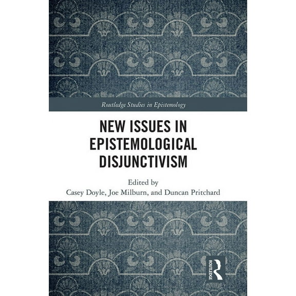 Routledge Studies in Epistemology New Issues in Epistemological Disjunctivism, (Paperback)