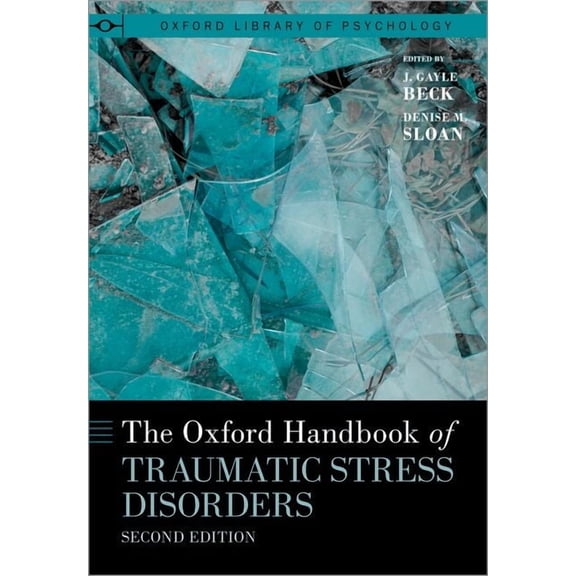 Oxford Library of Psychology The Oxford Handbook of Traumatic Stress Disorders, (Hardcover)