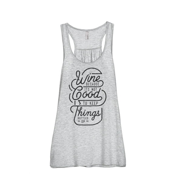 Wine Because Its Not Good To Keep Things Bottled Up Women's Fashion Sleeveless Flowy Racerback Tank