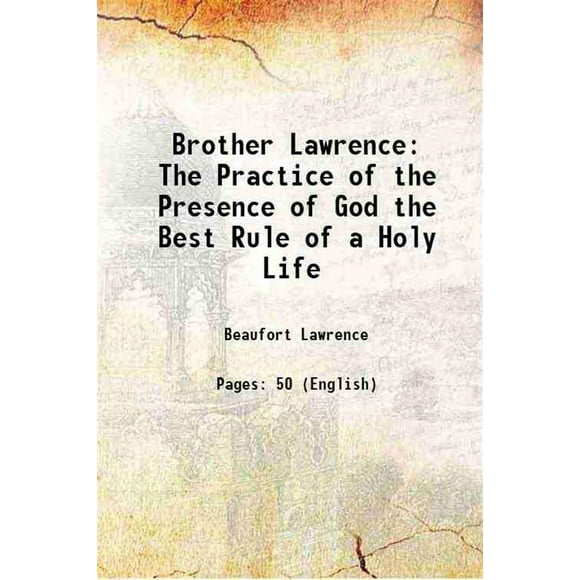 Brother Lawrence : la Pratique de la Présence de Dieu la Meilleure Règle d'Une Vie Sainte 1895 [Relié]
