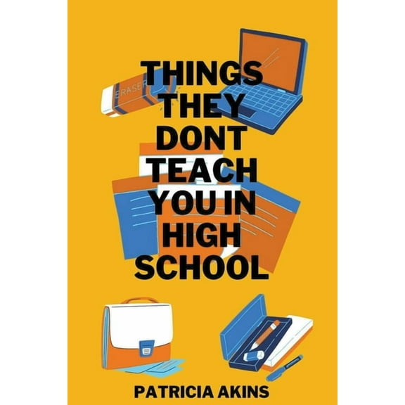 Things They Don't Teach You In High School, (Paperback)