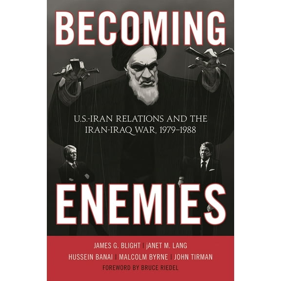 Becoming Enemies: U.S.-Iran Relations and the Iran-Iraq War, 1979-1988, (Paperback)