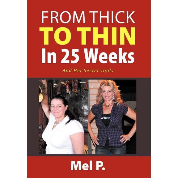 From Thick To Thin In 25 Weeks: And Her Secret Tools, (Hardcover)