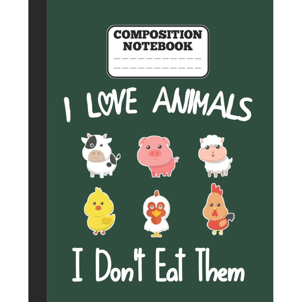 Composition Notebook I Love Animals i don't eat them