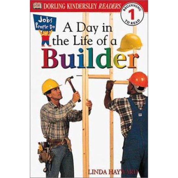 Pre-Owned DK Readers: Jobs People Do -- A Day in a Life of a Builder (Level 1: Beginning to Read) (Hardcover) 078947364X 9780789473646