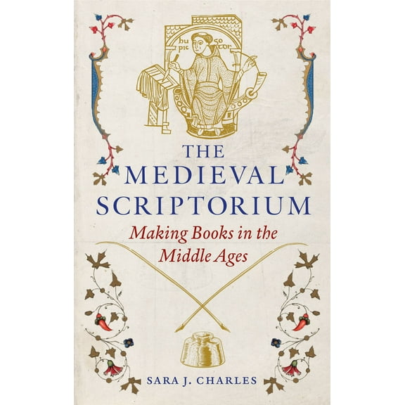 The Medieval Scriptorium : Making Books in the Middle Ages (Hardcover)