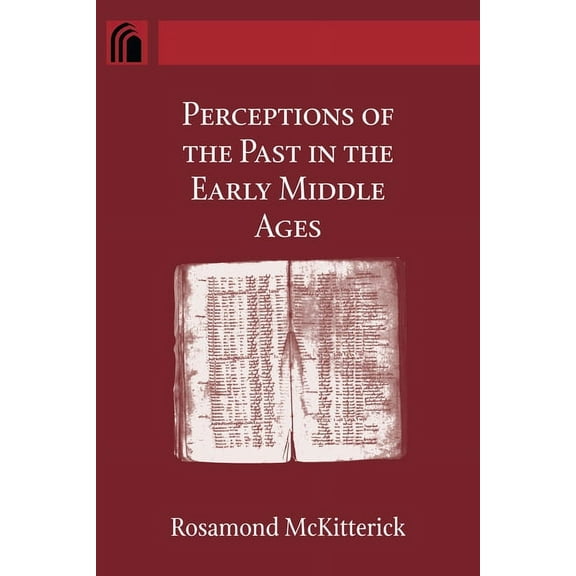 Conway Lectures in Medieval Studies Perceptions of the Past in the Early Middle Ages, (Paperback)