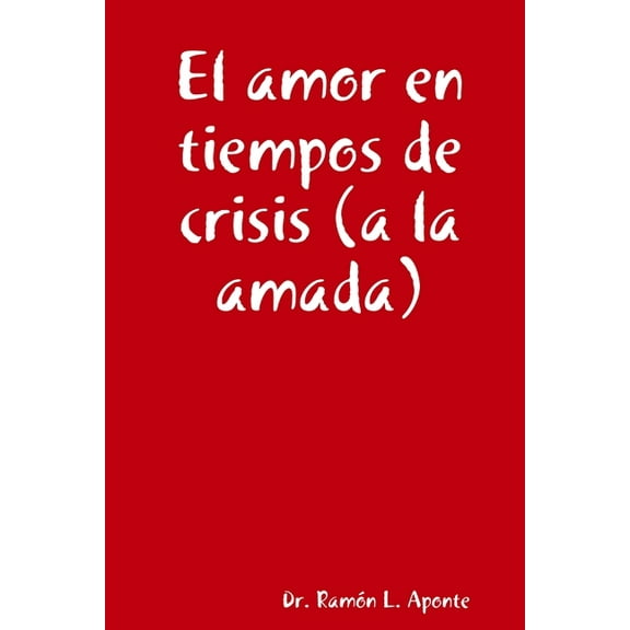 El amor en tiempos de crisis (a la amada), (Paperback)