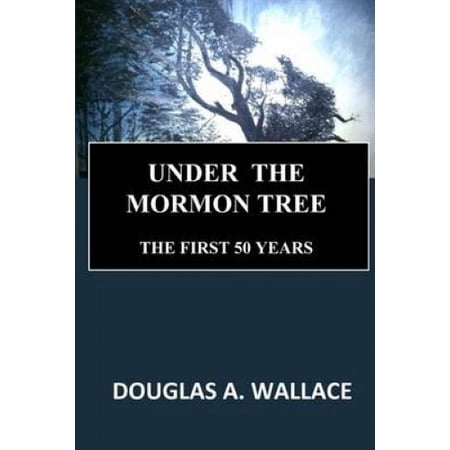 Morman Tree Under the Mormon Tree: The First Fifty Years | Walmart Canada