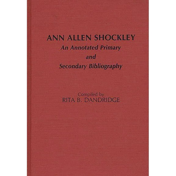 Bibliographies and Indexes in Afro-Ameri Ann Allen Shockley: An Annotated Primary and Secondary Bibliography, (Hardcover)