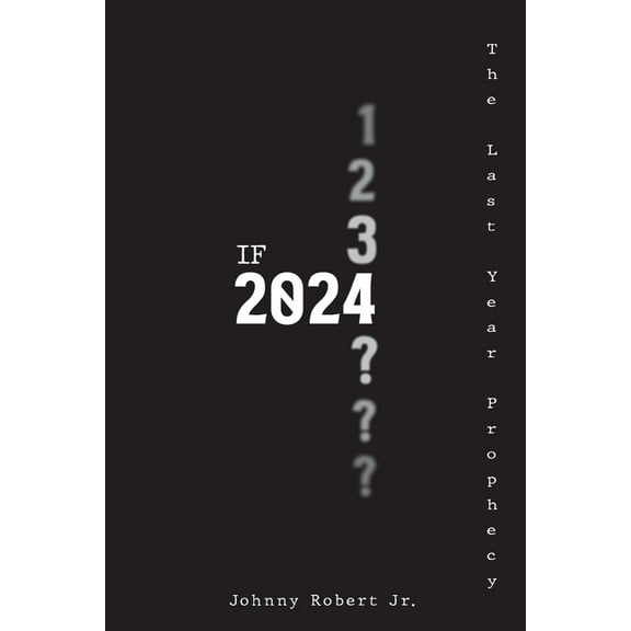If 2024: The Last Year Prophecy, (Paperback)