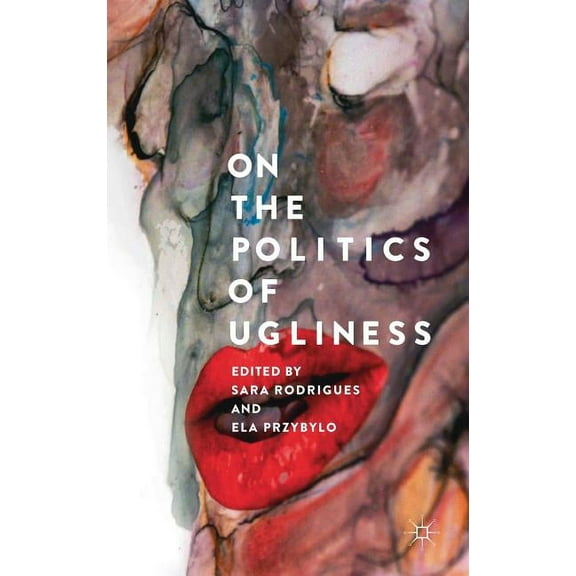 On the Politics of Ugliness, (Hardcover)