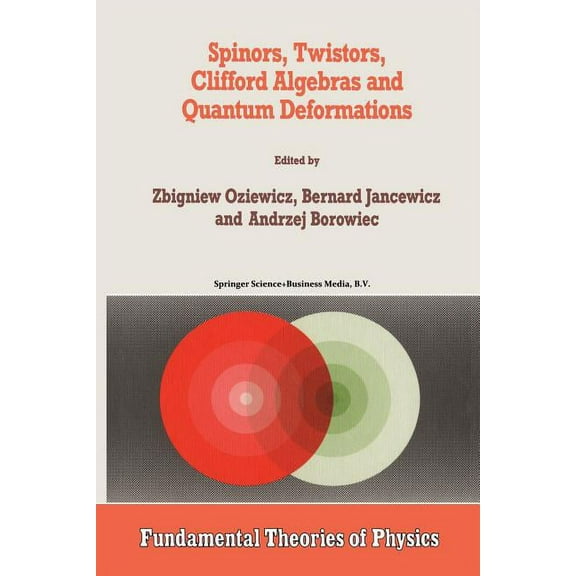 Fundamental Theories of Physics Spinors, Twistors, Clifford Algebras and Quantum Deformations: Proceedings of the Second Max Born Symposium Held Near Wr, Book 52, (Paperback)