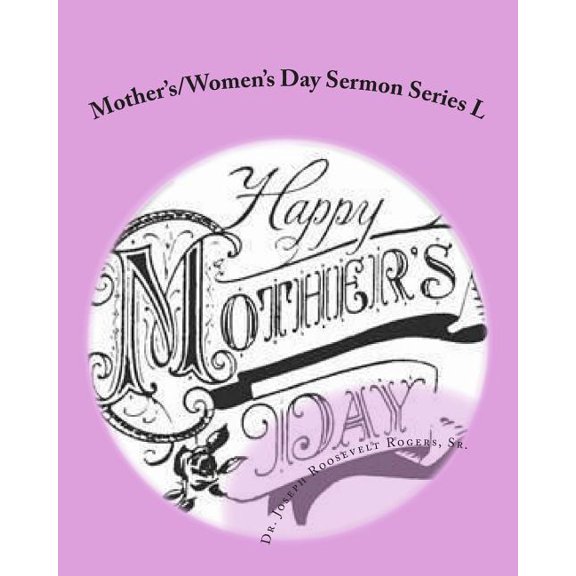Mother's/Women's Day Sermon Series L: Sermon Outlines For Easy Preaching, (Paperback)