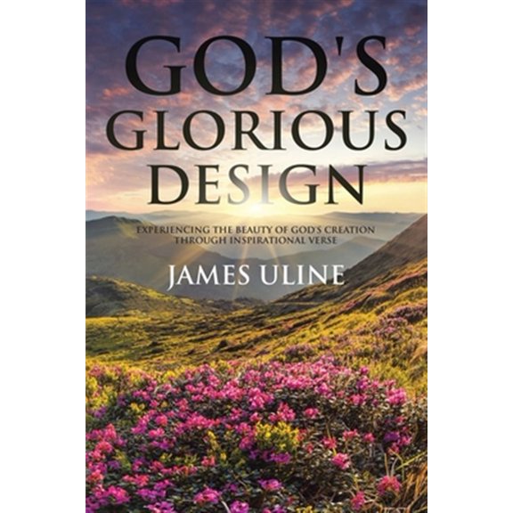 Pre-Owned God's Glorious Design: Experiencing the Beauty of God's Creation through Inspirational Verse Paperback