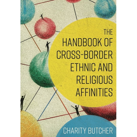 The Handbook of Cross-Border Ethnic and Religious Affinities, (Hardcover)