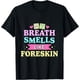 thumbnail image 1 of My Breath Smells Like Prepucio Divertida camiseta de humor sucio para adultos, 1 of 2