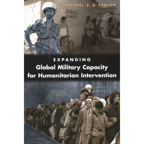 Expanding Global Military Capacity for Humanitarian Intervention, (Paperback)