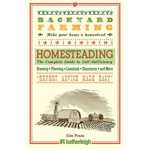Backyard Farming: Homesteading: The Complete Guide to Self-Sufficiency