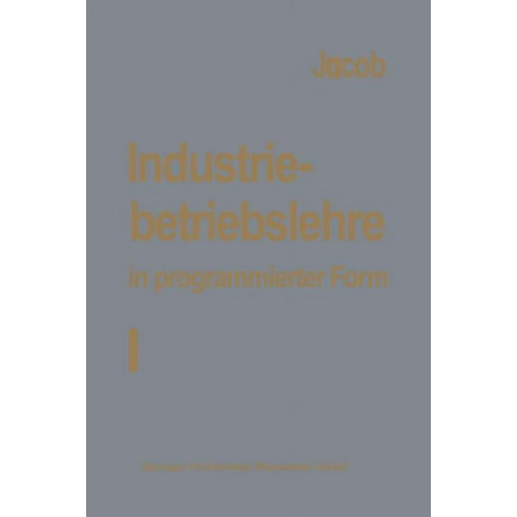 Industriebetriebslehre in Programmierter Form: Band I: Grundlagen, (Paperback)