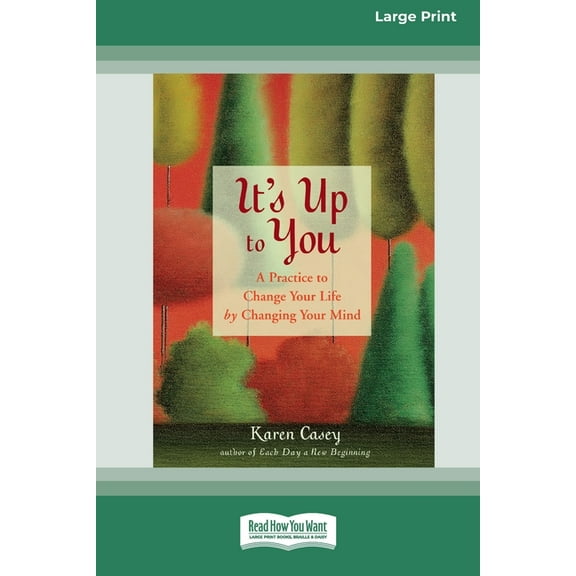 It's Up to You: A Practice to Change Your Life by Changing Your Mind [Standard Large Print 16 Pt Edition], (Paperback)