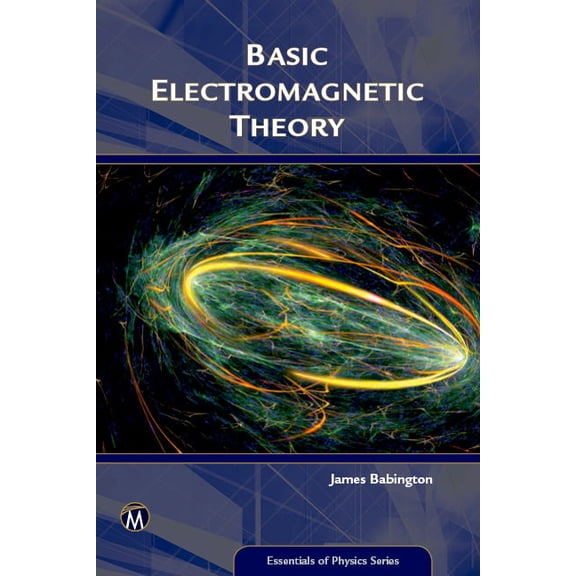 Essentials of Physics Basic Electromagnetic Theory, (Paperback)